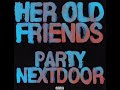 PARTYNEXTDOOR - Her Old Friend (Official Audio)