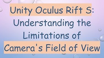 Unity Oculus Rift S: Understanding the Limitations of Camera