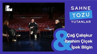 Sahne Tozu Yutanlar #5 Çağ Çalışkur & İbrahim Çiçek & İpek Bilgin