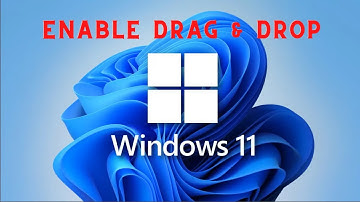 Enable Drag and Drop in Windows 11