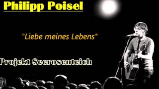 Video thumbnail of "Philipp Poisel - Liebe meines Lebens (Projekt Seerosenteich)"