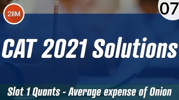 CAT 2021 Slot 1 Solutions Quantitative Aptitude | Average expense on onion | Ques & Ans | CAT 2022