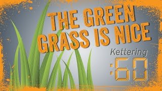 The Green Grass Is Nice - Kettering:60