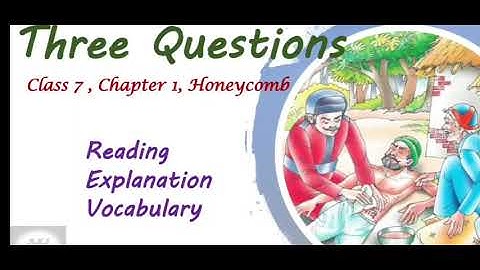 Three Questions Class 7 Chapter 1 Honeycomb English Explanation