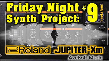 ⏺ Friday Night Synth Project #9 ⏺ / Axelsoft Music (Roland Jupiter-Xm)