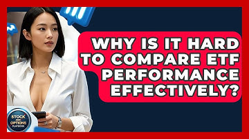 Why Is It Hard To Compare ETF Performance Effectively? - Stock and Options Playbook