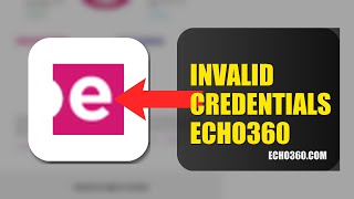 How To Fix Invalid Credentials On Echo360 2026 (QUICK FIX)
