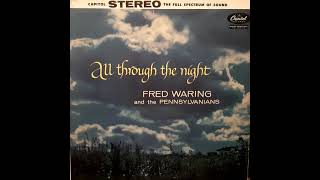 Fred Waring And The Pennsylvanians* – All Through The Night (12