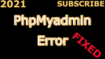 PHPMYADMIN ERROR LOGIN FIXED 2021