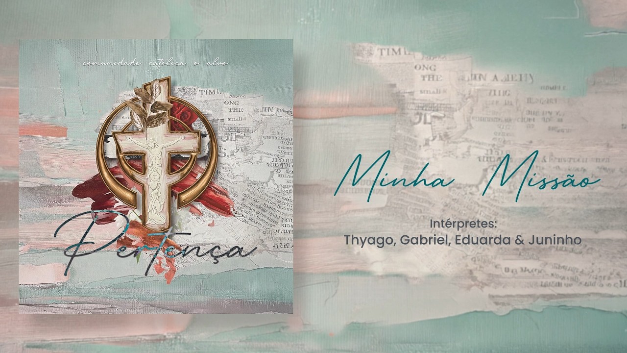 MINHA MISSÃO | Álbum Pertença | Comunidade Católica O Alvo