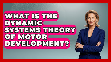 What Is The Dynamic Systems Theory Of Motor Development? - Childhood Education Zone