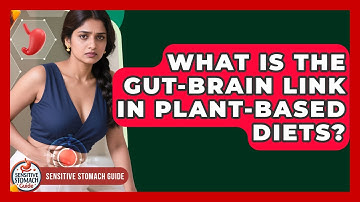 What Is The Gut-brain Link In Plant-based Diets? - Sensitive Stomach Guide