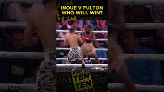 🥊INOUE V FULTON - Who Will Win?? #naoyainoue  #stephenfulton  #boxing #boxinghighlights