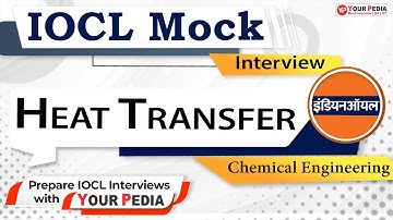Heat Transfer Mock Interview for IOCL | CHEMICAL | Interview Preparation & Guidance with YourPedia