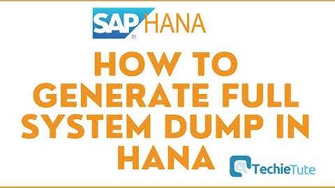 How to Generate Full System Dump in SAP HANA