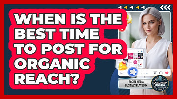 When Is The Best Time To Post For Organic Reach?