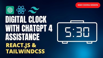 Crafting a Digital Clock: React js & Tailwind CSS with ChatGPT 4 Assistance | Raw Coding Session
