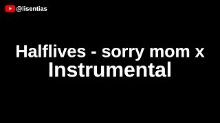 Halflives - sorry mom x | Instrumental