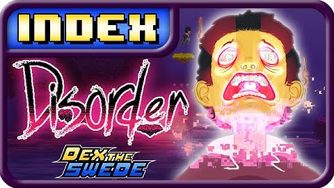 Disorder - INDEX - DexTheSwede