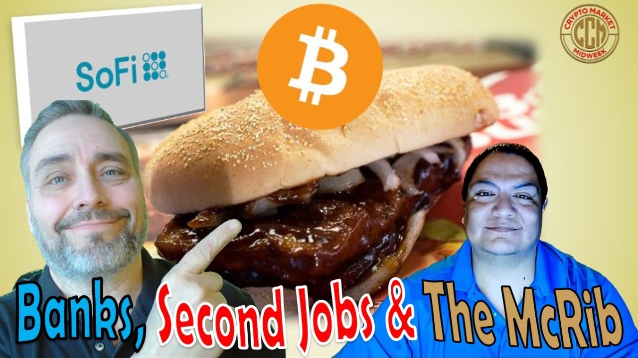 SoFi Launches Crypto Trading, People Searching For a Second Job & Can McRib Raise The Bitcoin Price?