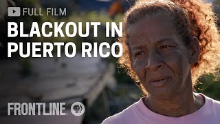 Blackout in Puerto Rico (full documentary, Spanish captions available) | FRONTLINE