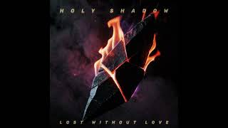 Holy Shadow - Lost Without Love