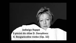 Jadwiga Rappe: The complete 3 pieśni do słów D. Davydova Op. 32 (Szymanowski)