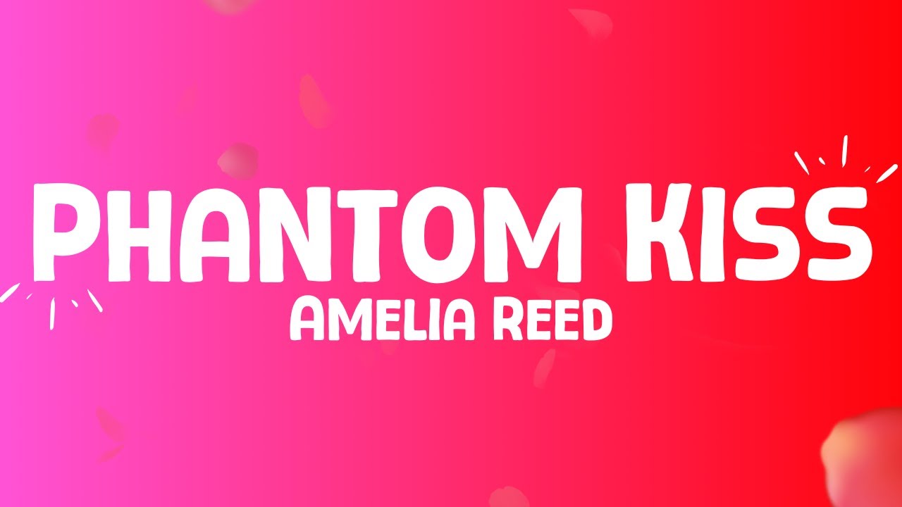 Amelia Reed - Phantom Kiss (lyrics)