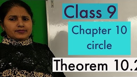 Class 9, NCERT, chapter 10 circle, Theorem 10.2 Sangeeta Classes