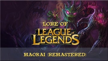 Lore of League of Legends - Maokai, The Twisted Treant [Remastered]