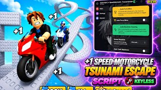 🔥 +1 Speed Motorcycle Tsunami Escape SCRIPT 🌊 | KEYLESS 🗝️|Auto Farm Wins, Auto Train & More!|Roblox