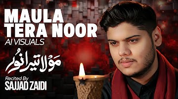 Maula Tera Noor | Sajjad Zaidi | Ai Visuals