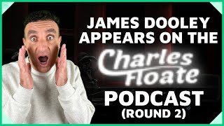 Charles Floate Interviews The Legend James Dooley | Charles Floate Podcast Round 2