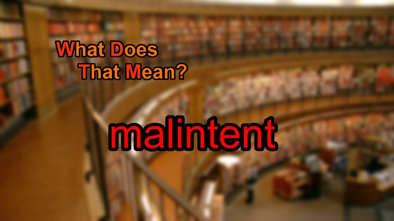 What does malintent mean? YouTube