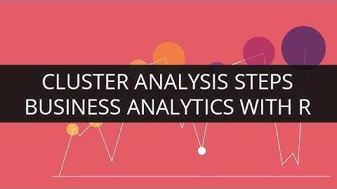 Cluster Analysis Steps In Business Analytics with R | Edureka