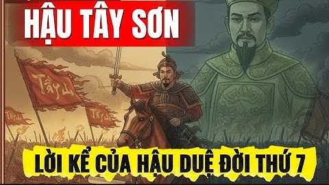 HẬU TÂY SƠN | Điều gì xảy ra sau Khi Vua Quang Trung Mất năm 1792 ? | Lời Kể Của Hậu Duệ Đời Thứ 7