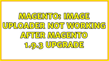 Magento: Image uploader not working after Magento 1.9.3 upgrade (4 Solutions!!)