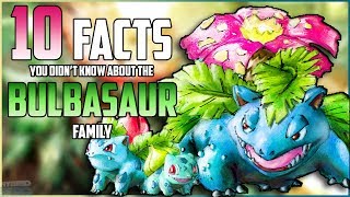 10 FACTS You DIDN'T KNOW About The BULBASAUR Family