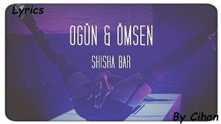 Video-Miniaturansicht von „OGÜN & ÖMSEN - SHISHA BAR [Lyrics]“