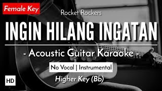 Ingin Hilang Ingatan (Karaoke Akustik) - Rocket Rockers (Female Key | HQ Audio)