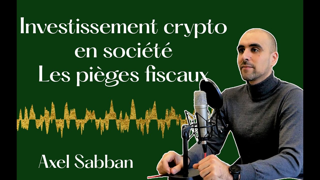 Pièges fiscaux : investir en crypto par sa société – Axel SABBAN, Revo  Avocats