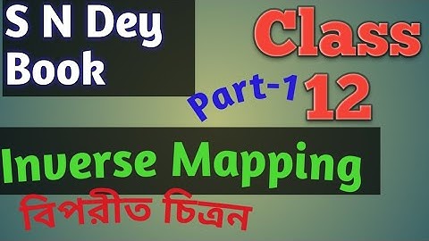 P-1, Inverse Mapping, বিপরীত চিত্রন, Theory, Class-12, S N Dey, chaya math