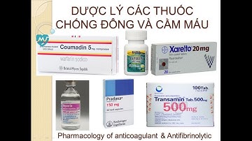 [Pharmog SS1 - Tập 03] - Dược lý thuốc chống đông, thuốc cầm máu