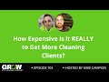 How Expensive is it REALLY to Get More Cleaning Clients?