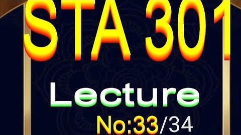 STA 301 Lecture 33
