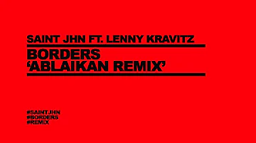 SAINt JHN ft. Lenny Kravitz - Borders (Ablaikan Remix)