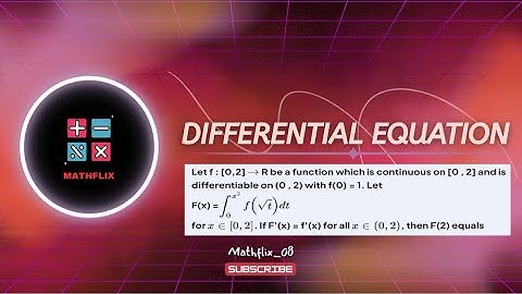 C8_Let f:[0,2] to R be a function which is continuous on [0,2] and is differentiable on (0,2)