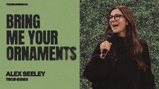 Bring Me Your Ornaments // Alex Seeley | The Belonging Co TV