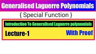 Generalised Laguerre Polynomial | Introduction Generalised Laguerre Polynomial | MSc |