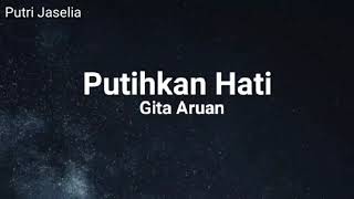 Gita Aruan - Putihkan Hati (Lirik)